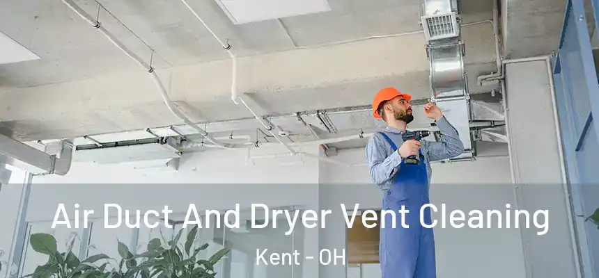  Air Duct And Dryer Vent Cleaning Kent - OH
