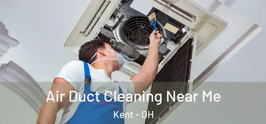  Air Duct Cleaning Near Me Kent - OH