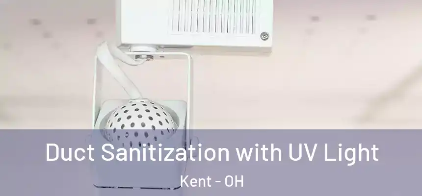  Duct Sanitization with UV Light Kent - OH