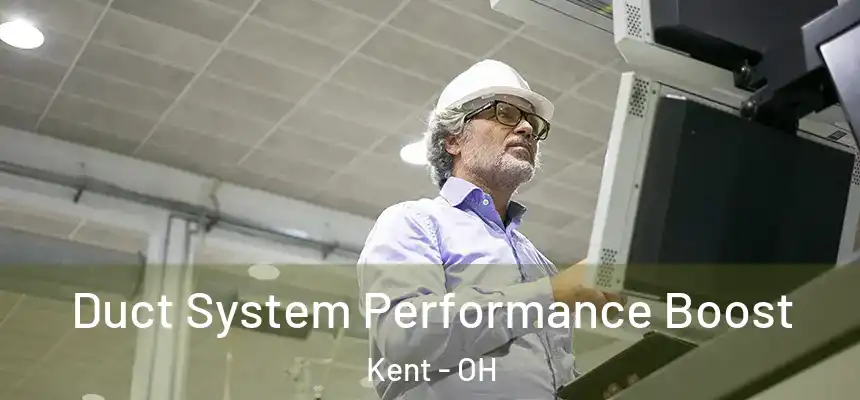  Duct System Performance Boost Kent - OH