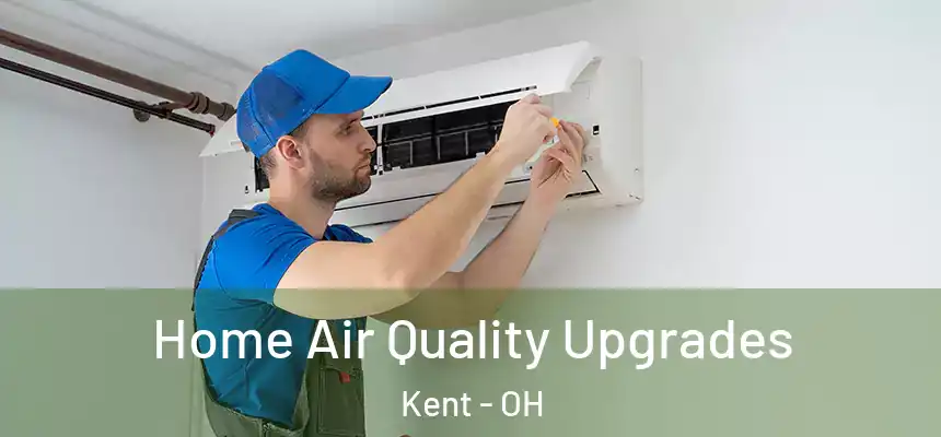  Home Air Quality Upgrades Kent - OH
