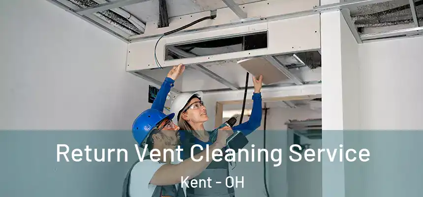  Return Vent Cleaning Service Kent - OH